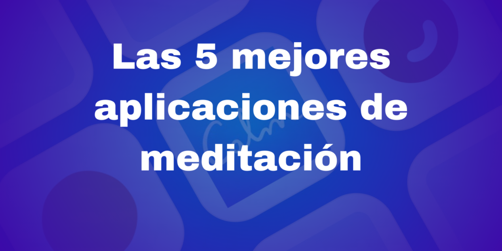 Las 5 mejores aplicaciones de meditación
